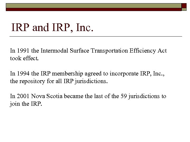 IRP and IRP, Inc. In 1991 the Intermodal Surface Transportation Efficiency Act took effect.