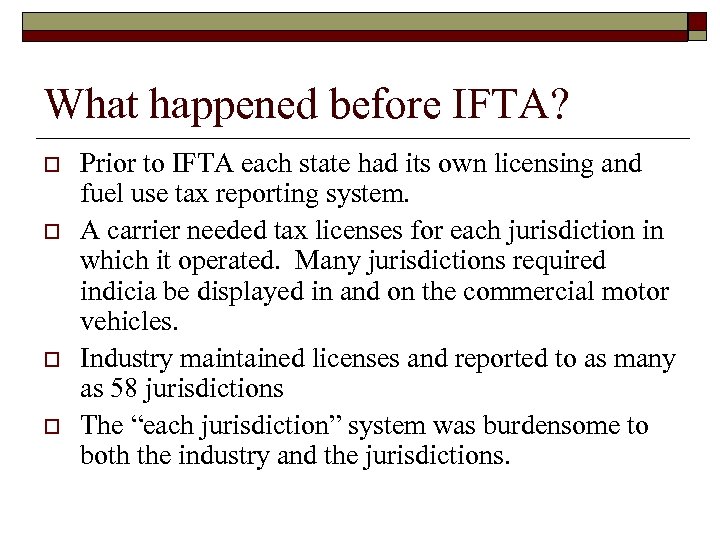 What happened before IFTA? o o Prior to IFTA each state had its own