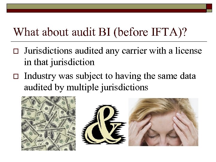 What about audit BI (before IFTA)? o o Jurisdictions audited any carrier with a