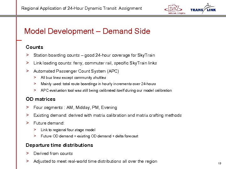 Regional Application of 24 -Hour Dynamic Transit Assignment Model Development – Demand Side Counts