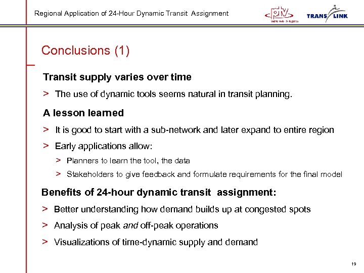 Regional Application of 24 -Hour Dynamic Transit Assignment Conclusions (1) Transit supply varies over