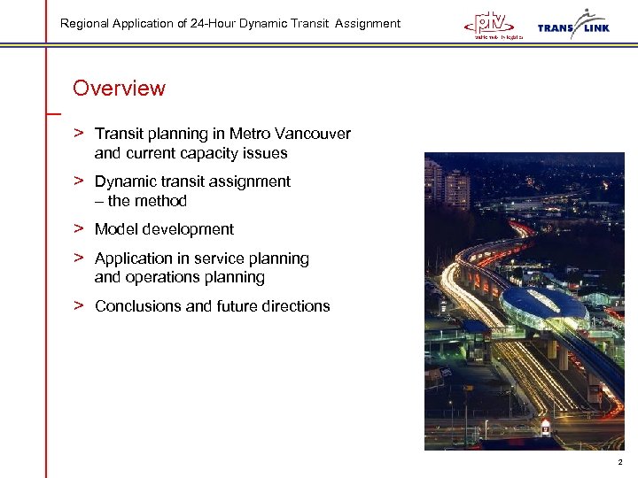 Regional Application of 24 -Hour Dynamic Transit Assignment Overview > Transit planning in Metro