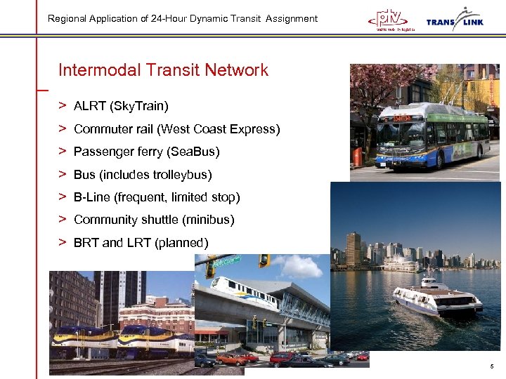 Regional Application of 24 -Hour Dynamic Transit Assignment Intermodal Transit Network > ALRT (Sky.