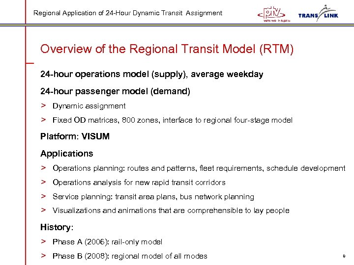 Regional Application of 24 -Hour Dynamic Transit Assignment Overview of the Regional Transit Model