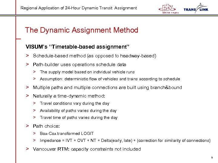 Regional Application of 24 -Hour Dynamic Transit Assignment The Dynamic Assignment Method VISUM’s “Timetable-based