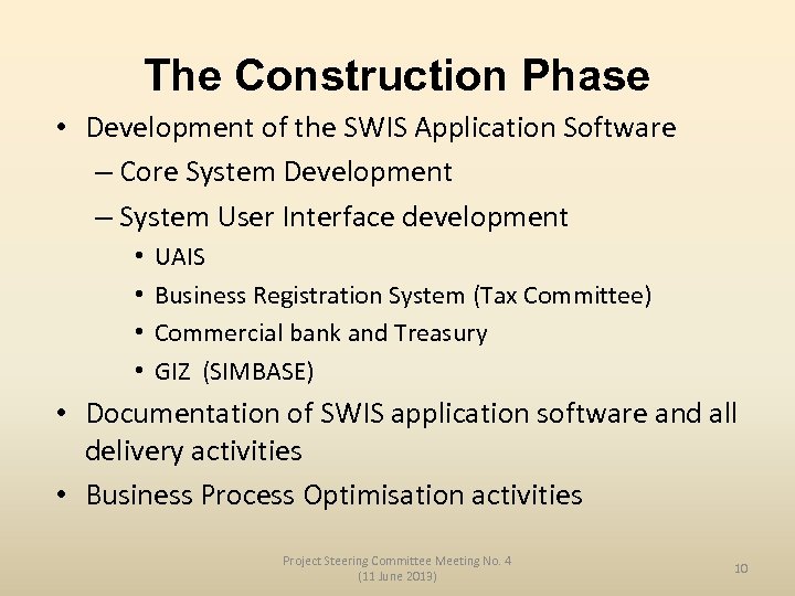 The Construction Phase • Development of the SWIS Application Software – Core System Development