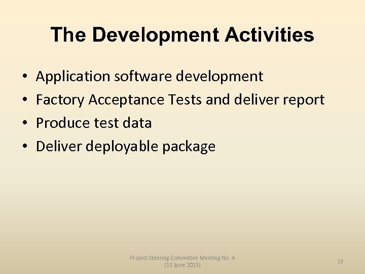 The Development Activities • • Application software development Factory Acceptance Tests and deliver report