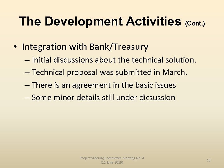 The Development Activities (Cont. ) • Integration with Bank/Treasury – Initial discussions about the