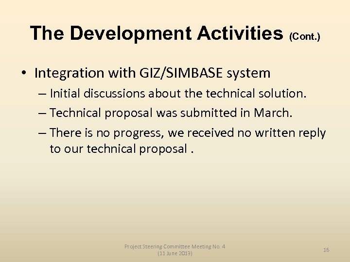 The Development Activities (Cont. ) • Integration with GIZ/SIMBASE system – Initial discussions about