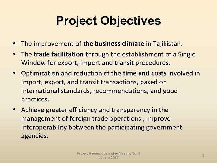 Project Objectives • The improvement of the business climate in Tajikistan. • The trade