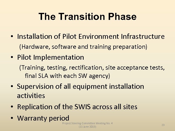 The Transition Phase • Installation of Pilot Environment Infrastructure (Hardware, software and training preparation)