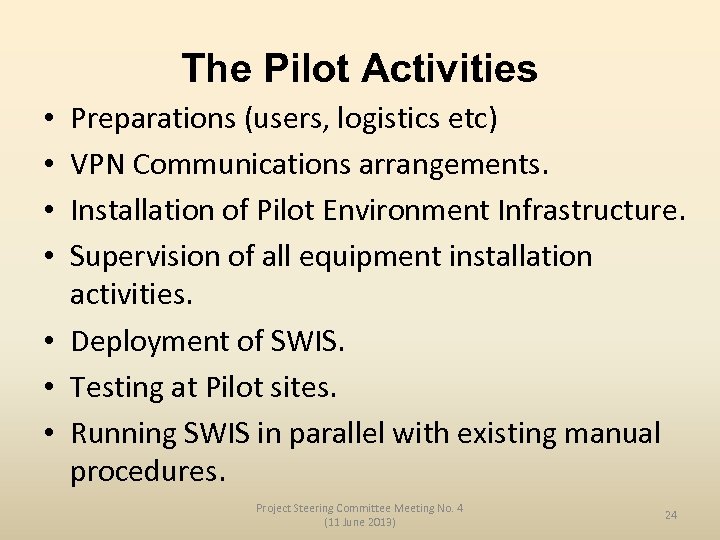 The Pilot Activities Preparations (users, logistics etc) VPN Communications arrangements. Installation of Pilot Environment