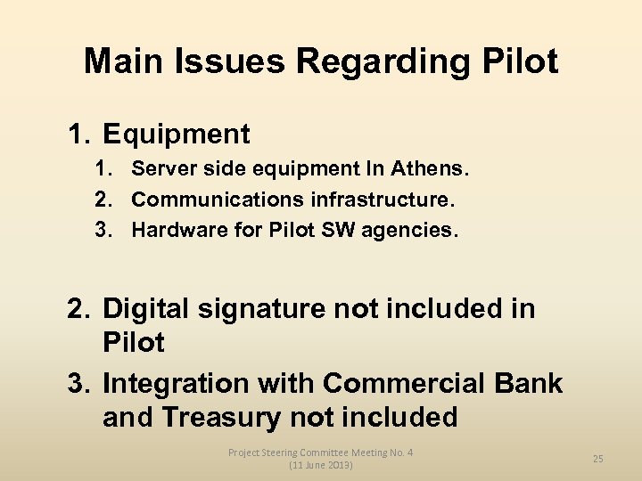 Main Issues Regarding Pilot 1. Equipment 1. Server side equipment In Athens. 2. Communications