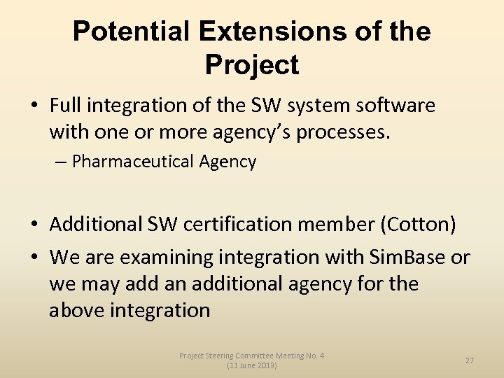 Potential Extensions of the Project • Full integration of the SW system software with