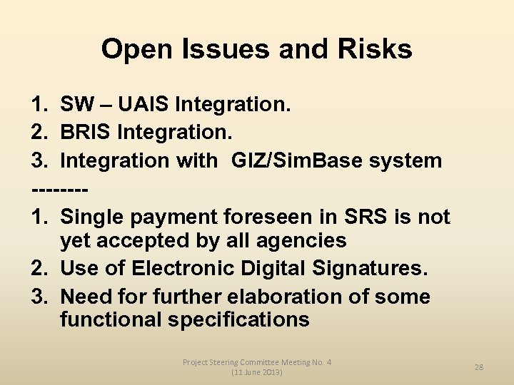 Open Issues and Risks 1. SW – UAIS Integration. 2. BRIS Integration. 3. Integration