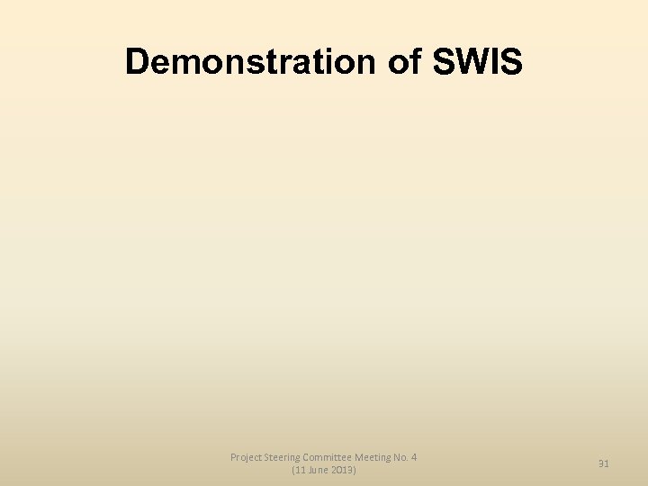 Demonstration of SWIS Project Steering Committee Meeting No. 4 (11 June 2013) 31 