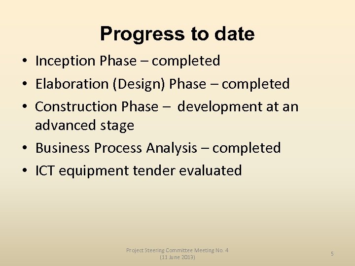 Progress to date • Inception Phase – completed • Elaboration (Design) Phase – completed