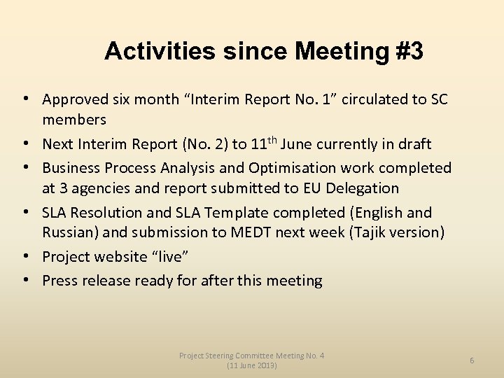 Activities since Meeting #3 • Approved six month “Interim Report No. 1” circulated to