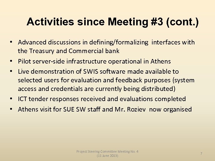 Activities since Meeting #3 (cont. ) • Advanced discussions in defining/formalizing interfaces with the
