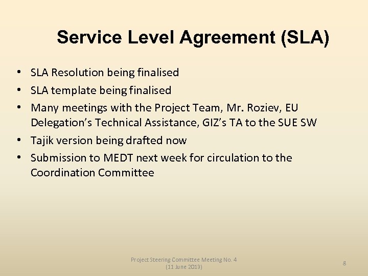 Service Level Agreement (SLA) • SLA Resolution being finalised • SLA template being finalised