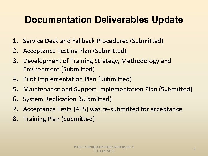 Documentation Deliverables Update 1. Service Desk and Fallback Procedures (Submitted) 2. Acceptance Testing Plan