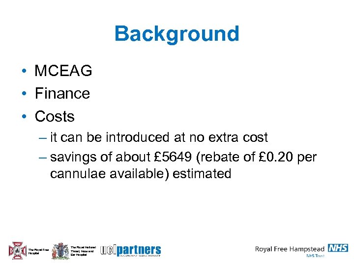 Background • MCEAG • Finance • Costs – it can be introduced at no