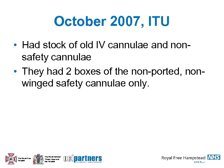 October 2007, ITU • Had stock of old IV cannulae and nonsafety cannulae •