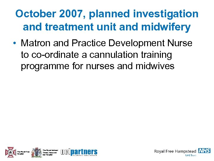 October 2007, planned investigation and treatment unit and midwifery • Matron and Practice Development