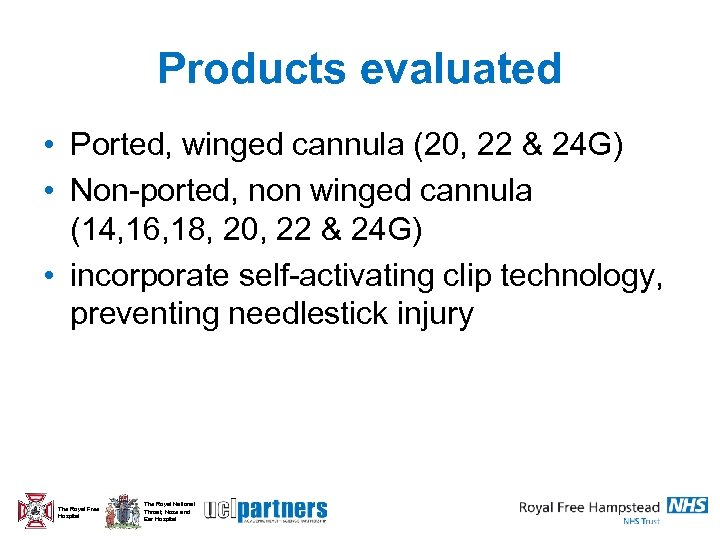 Products evaluated • Ported, winged cannula (20, 22 & 24 G) • Non-ported, non