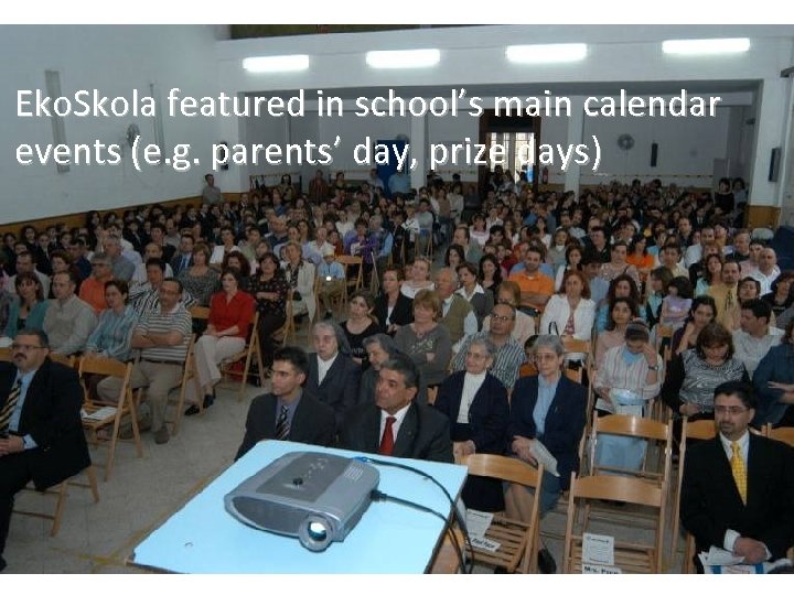 Eko. Skola featured in school’s main calendar events (e. g. parents’ day, prize days)