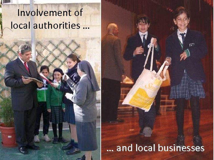 Involvement of local authorities … … and local businesses 