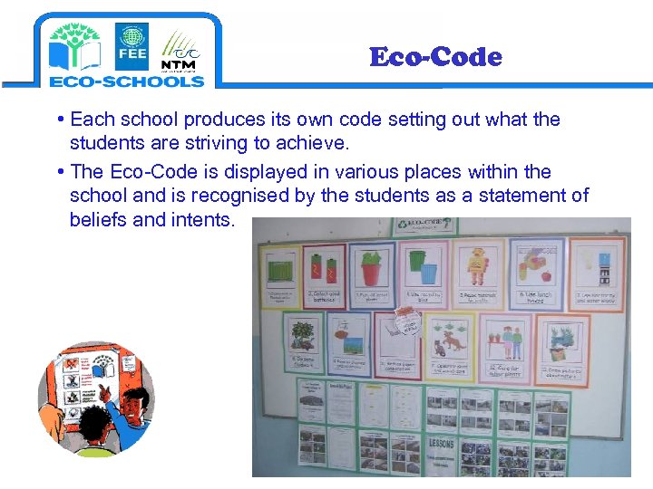 Eco-Code • Each school produces its own code setting out what the students are