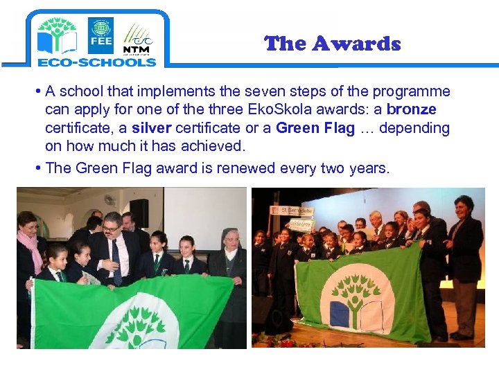 The Awards • A school that implements the seven steps of the programme can