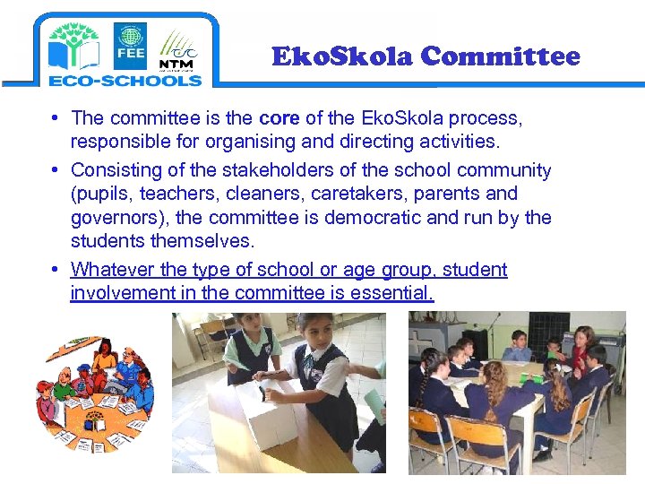 Eko. Skola Committee • The committee is the core of the Eko. Skola process,