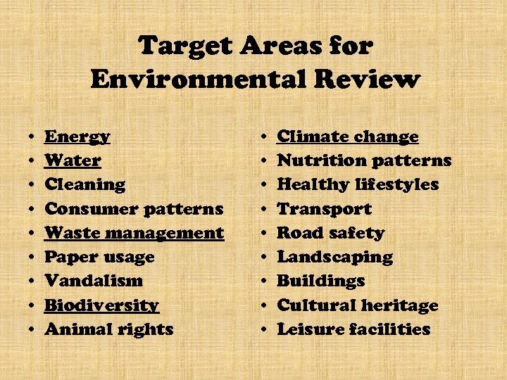 Target Areas for Environmental Review • • • Energy Water Cleaning Consumer patterns Waste