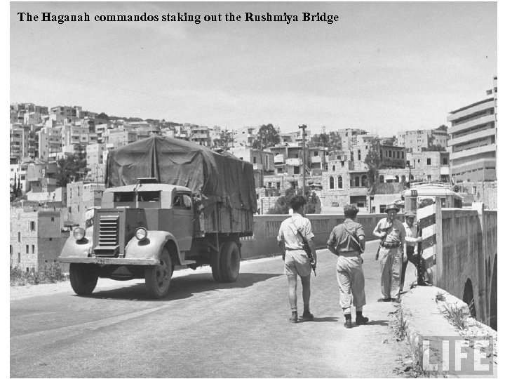 The Haganah commandos staking out the Rushmiya Bridge 
