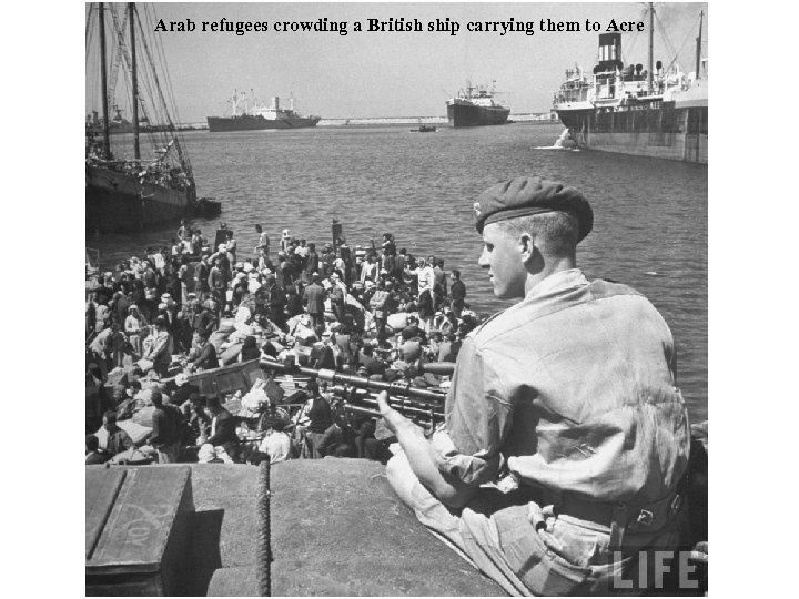 Arab refugees crowding a British ship carrying them to Acre 