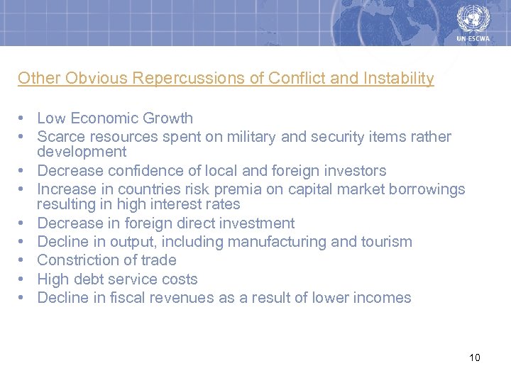 Other Obvious Repercussions of Conflict and Instability • Low Economic Growth • Scarce resources