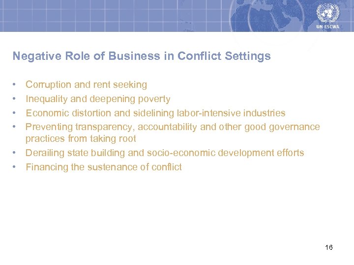 Negative Role of Business in Conflict Settings • • Corruption and rent seeking Inequality