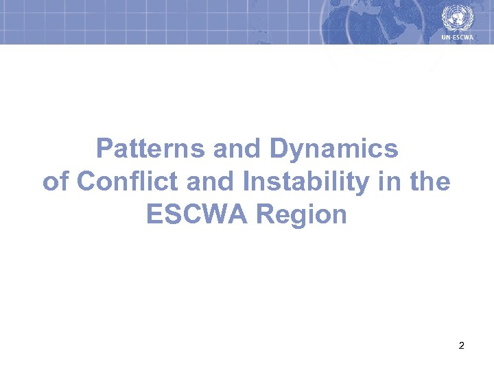 Patterns and Dynamics of Conflict and Instability in the ESCWA Region 2 