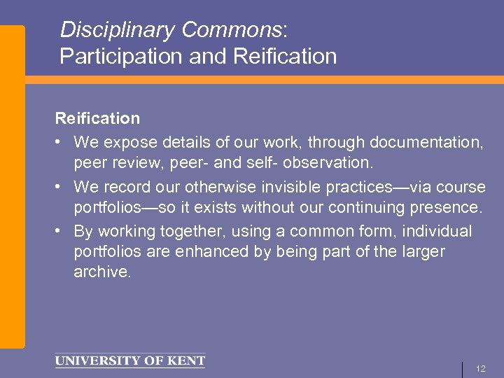 Disciplinary Commons: Participation and Reification • We expose details of our work, through documentation,