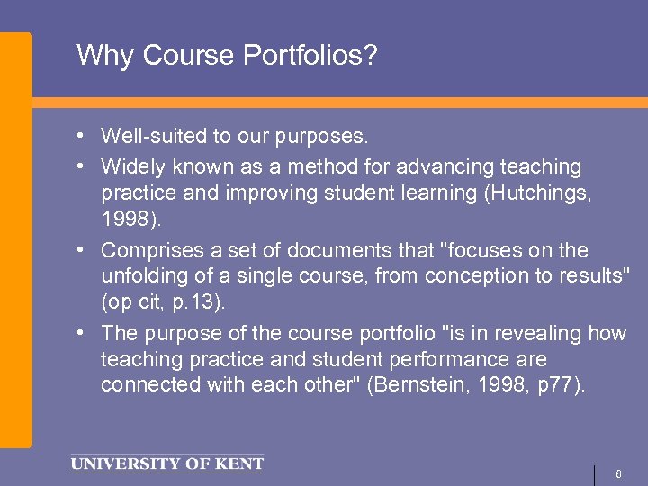 Why Course Portfolios? • Well-suited to our purposes. • Widely known as a method