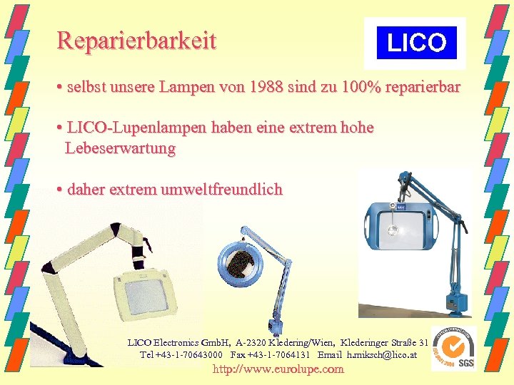 Reparierbarkeit • selbst unsere Lampen von 1988 sind zu 100% reparierbar • LICO-Lupenlampen haben