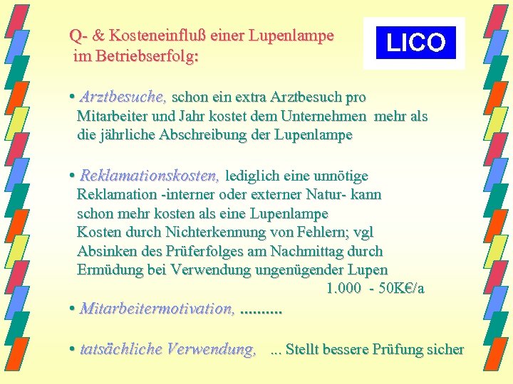 Q- & Kosteneinfluß einer Lupenlampe im Betriebserfolg: • Arztbesuche, schon ein extra Arztbesuch pro