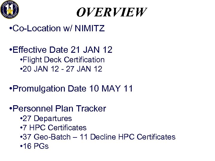 OVERVIEW • Co-Location w/ NIMITZ • Effective Date 21 JAN 12 • Flight Deck