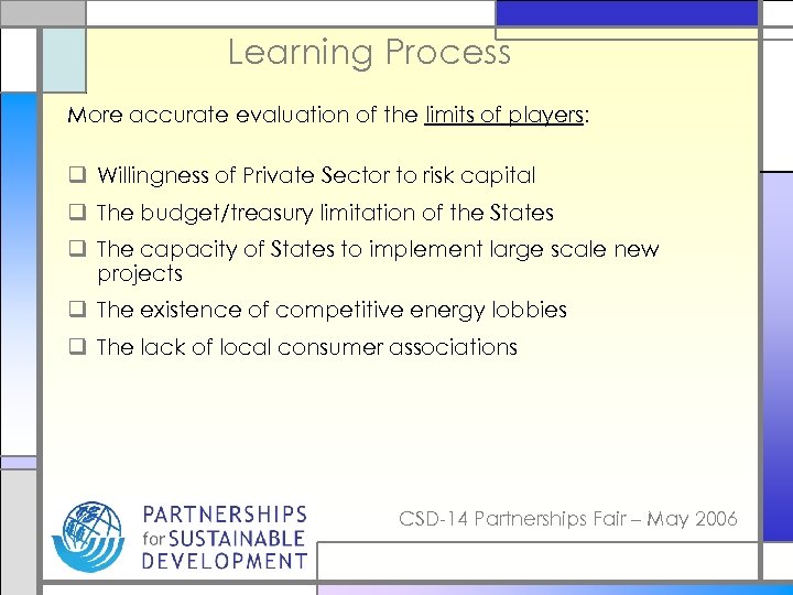 Learning Process More accurate evaluation of the limits of players: q Willingness of Private