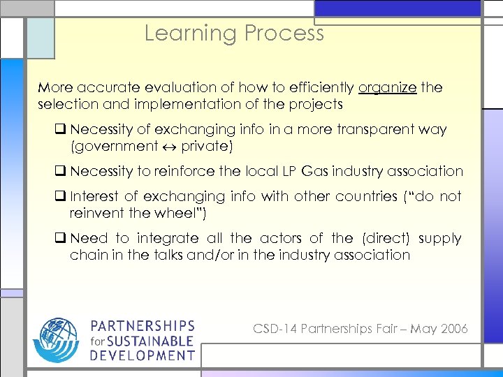 Learning Process More accurate evaluation of how to efficiently organize the selection and implementation