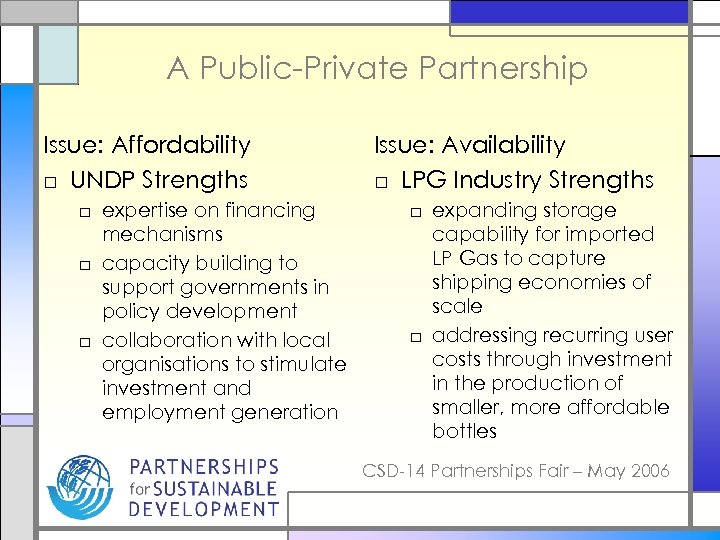 A Public-Private Partnership Issue: Affordability □ UNDP Strengths □ expertise on financing mechanisms □