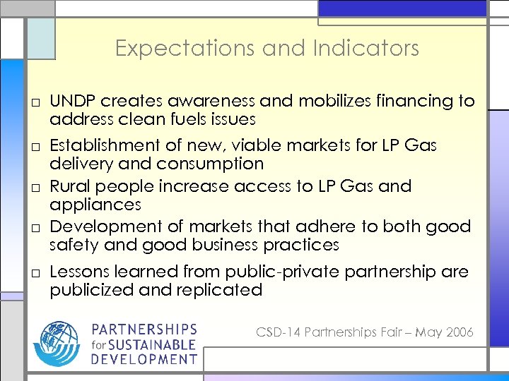 Expectations and Indicators □ UNDP creates awareness and mobilizes financing to address clean fuels