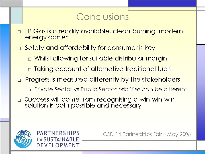 Conclusions □ LP Gas is a readily available, clean-burning, modern energy carrier □ Safety